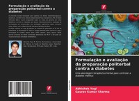 FormulaçãO E AvaliaçãO Da PreparaçãO Politerbal Contra A Diabetes Abhishek Yogi