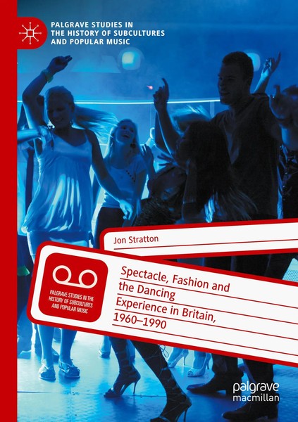 Spectacle, Fashion And The Dancing Experience In Britain, 1960-1990 | Stratton-image