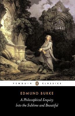 A Philosophical Enquiry into the Sublime and Beautiful by Edmund Burke...