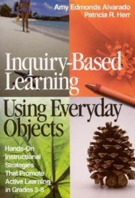 Inquiry-Based Learning Using Everyday Objects: Hands-On Instructional Strategies