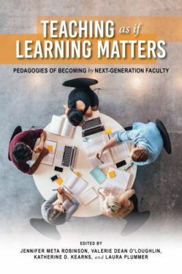 Teaching as If Learning Matters: Pedagogies of Becoming by Next-Generation...