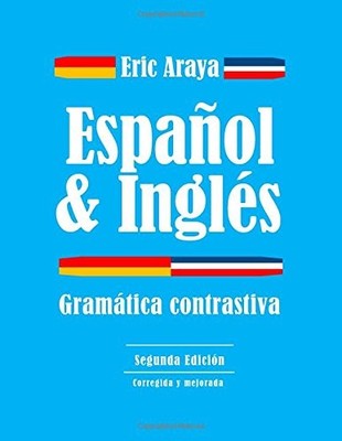 ESPANOL E INGLES: GRAMATICA CONTRASTIVA (SPANISH EDITION) By Eric Araya **NEW**