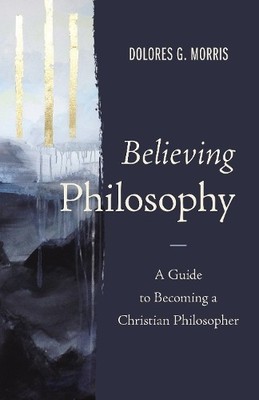 Dolores  G.  Morris Believing Philosophy (Hardback) (UK IMPORT)