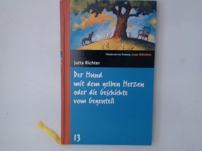 Der Hund mit dem gelben Herzen oder die Geschichte vom Gegenteil. SZ Junge Bibli