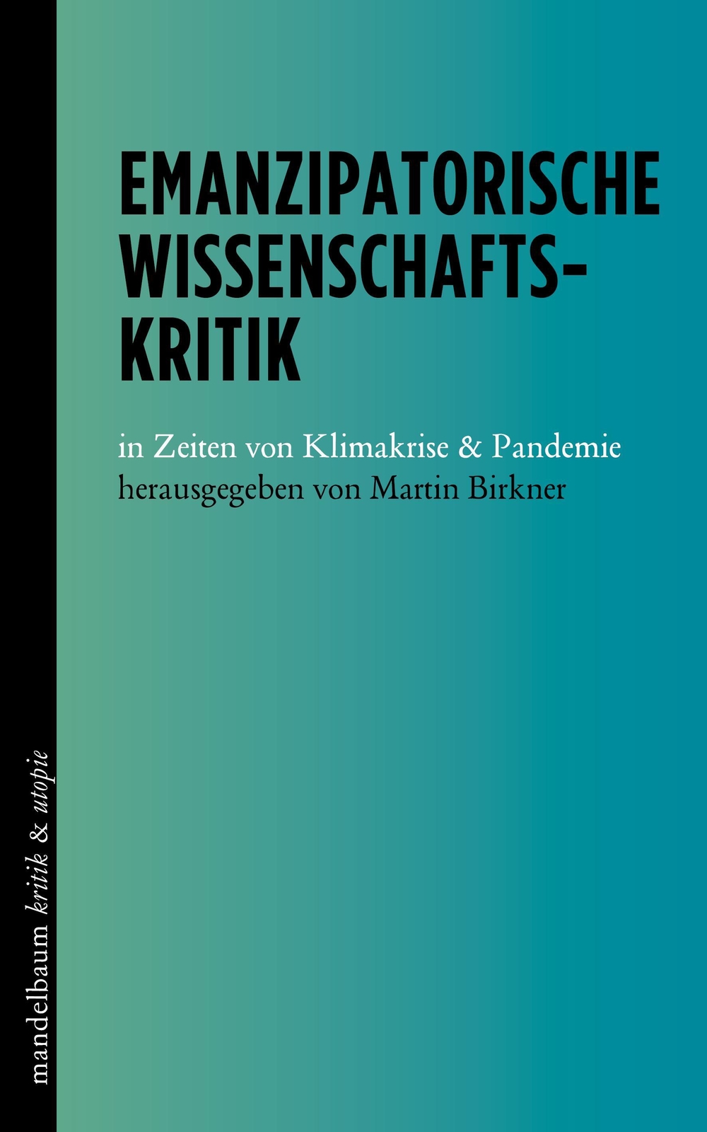 Thumbnail - Martin Birkner | Emanzipatorische Wissenschaftskritik | Taschenbuch |