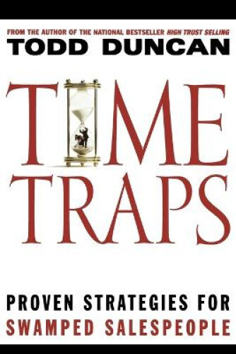 Thumbnail - Time Traps: Proven Strategies For Swamped Salespeople By Todd Duncan