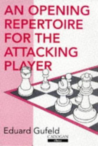 An Opening Repertoire For The Attacking Player (Cadogan Chess Books)