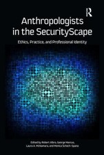 Anthropologists in the Securityscape: Ethics,...