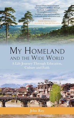 My Homeland and the Wide World: A Life Jou..., John Ray