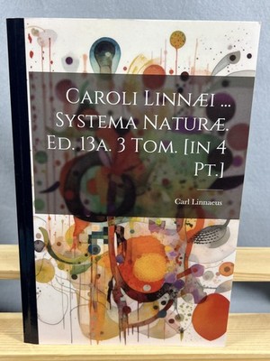 Caroli Linnæi Systema Naturæ Ed. 13A 3 Tom. Carl Linnaeus Legare Street Press