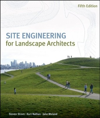 SITE ENGINEERING FOR LANDSCAPE ARCHITECTS By Steven Strom & Kurt Nathan *VG+*