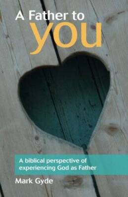 A Father to YOU - Paperback By Gyde, Mark - VERY GOOD