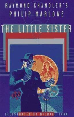 The LITTLE SISTER: RAYMOND CHANDLER'S PHILIP MARLOWE  (ILLUSTRATED), Michael Lar