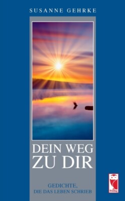 Gehrke - Dein Weg zu Dir Gedichte die das Leben schrieb - New paperba - S555z