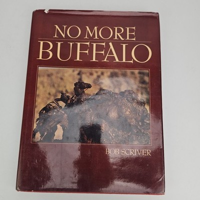 No More Buffalo by Bob Scriver - SIGNED  1st edition