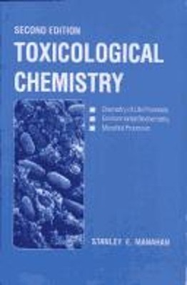 Toxicological Chemistry : A Guide to Toxic Substances in Chemistr
