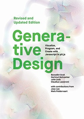 Generative Design: Visualize, Program, and Create with... - Gross, Benedikt