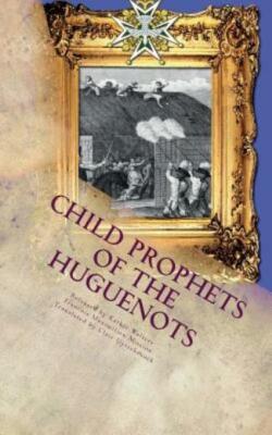 Child Prophets Of The Huguenots: The Sacred Theatre Of The Cevennes