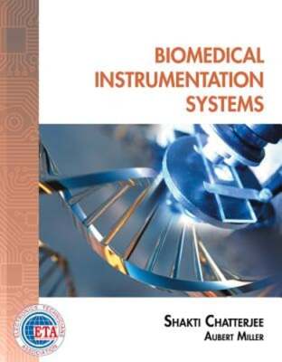 Biomedical Instrumentation Systems by Shakti Chatterjee: Used