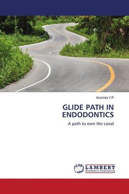 Anshida V P | GLIDE PATH IN ENDODONTICS | Taschenbuch | Englisch (2021)