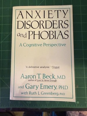 Anxiety Disorders And Phobias A Cognitive Perspective Aaron T. Beck White PB