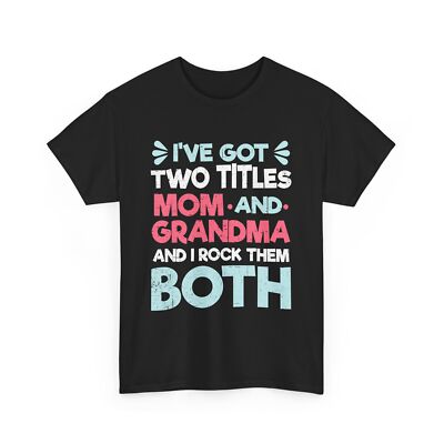 Grandma Mom Shirt I've Got Two Titles Mom And Grandma Granny Mommy Vintage Shirt