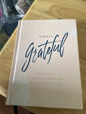 Simply Grateful A Journal To Reflect On The Good Things In Life