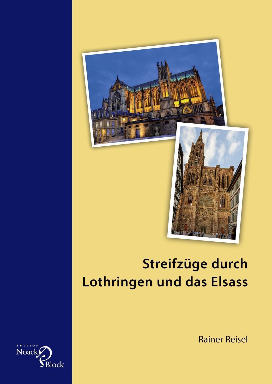 Streifzüge Durch Lothringen Und Das Elsass, Rainer Reisel