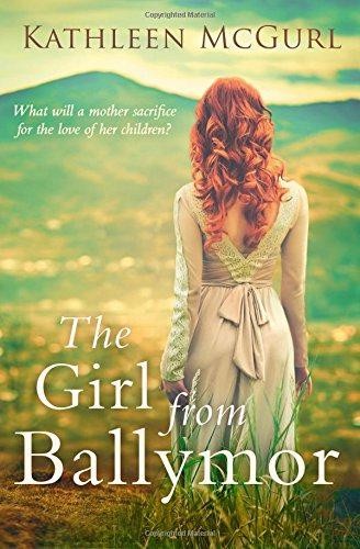 The Girl From Ballymor: A spellbinding dual timeline... - McGurl, Kathleen
