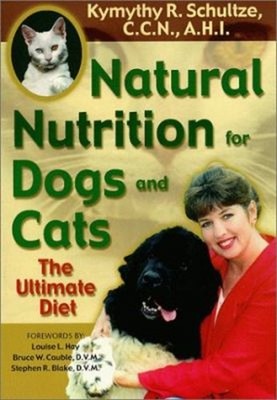 Natural Nutrition for Dogs and Cats : The Ultimate Diet Paperback