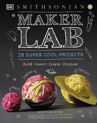 Maker Lab: 28 Super Cool Projects (DK Activity Lab) [Hardcover] Challoner, Jack