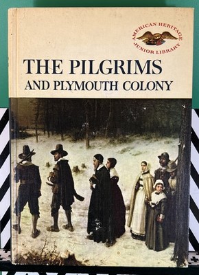 The Pilgrims and Plymouth Colony (American Heritage Junior Library) - hardco...