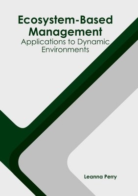 Ecosystem-based Management : Applications to Dynamic Environments, Hardcover ...