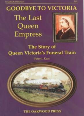 Goodbye to Victoria the Last Queen Empress: The, Keat..