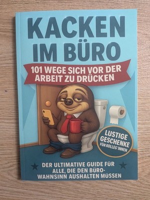 Buch: Kacken im Büro- 101 Wege sich vor der Arbeit zu drücken.