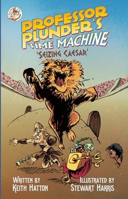 Professor Plunder's Time Machine: Seizing Caesar: 1