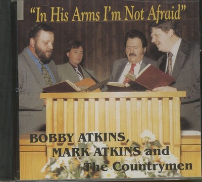 Bobby Atkins - In His Arms I'm Not Afraid (CD) - Bluegrass