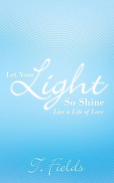 T. Fields | Let Your Light So Shine | Taschenbuch | Englisch (2011)-image