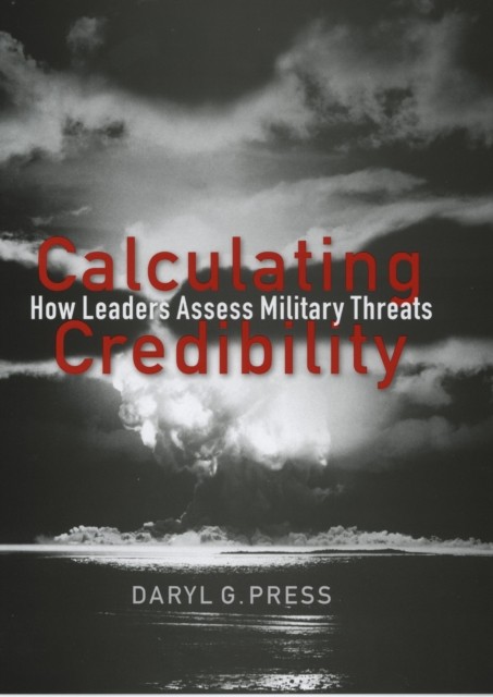 Calculating Credibility by Daryl G. Press PAPERBACK 9780801474156