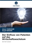 Islem YaâKoubi (U. A.) | Der Einfluss Von Patenten Auf Das Wirtschaftswachstum