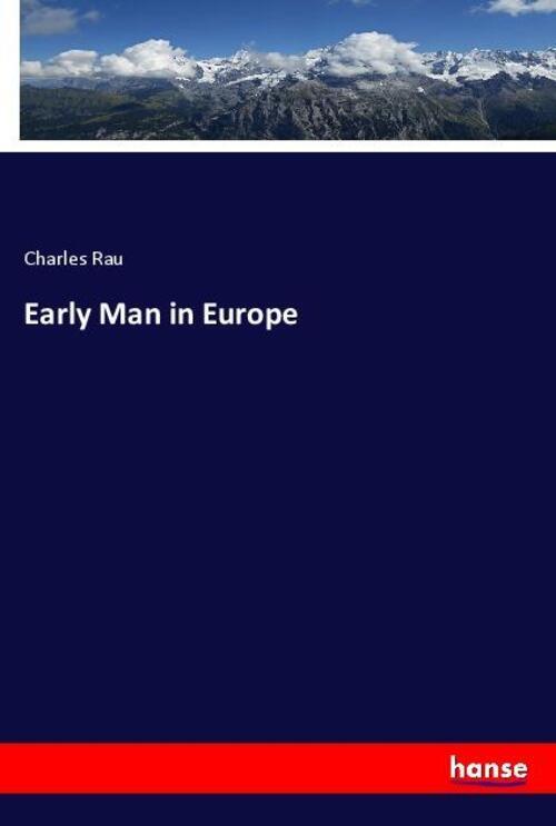 Thumbnail - Charles Rau | Early Man In Europe | Taschenbuch | Englisch (2020) |