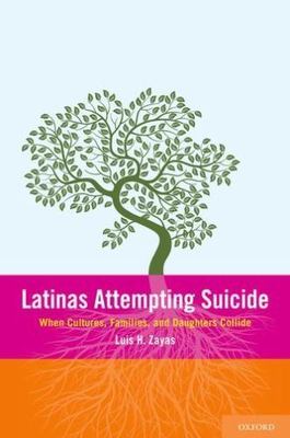 Latinas Attemping Suicide: When Cultures, Families, and Daughters Collide - Zaya