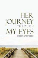 Robert Attenello | Her Journey Through My Eyes | Taschenbuch | Englisch (2021)