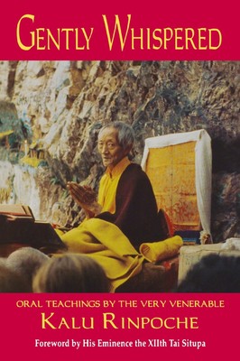 Gently Whispered Oral Teachings by the Very Venerable Kalu Rinpoche Taschenbuch
