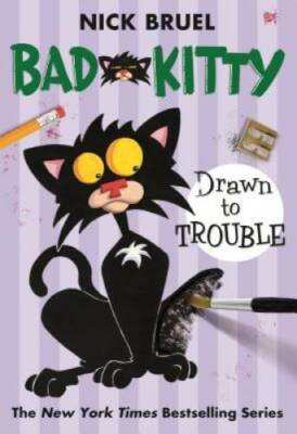 Bad Kitty Drawn to Trouble - Paperback By Bruel, Nick - VERY GOOD