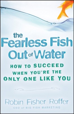 Fearless Fish Out Of Water - So gelingt es, wenn Sie der Einzige wie Sie sind