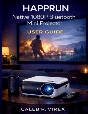 HAPPRUN Native 1080P Bluetooth Mini Projector User Guide: Easy Setup, Calibratio