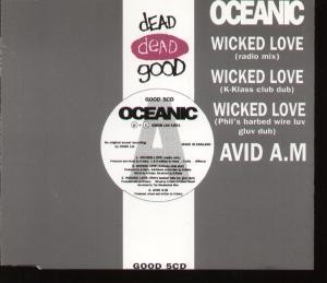 Oceanic Wicked Love CD UK Dead Dead Good radio mix b/w k klass club dub, phil's
