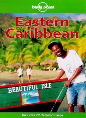Lonely Planet : Eastern Caribbean,Glenda Bendure, Ned Friary