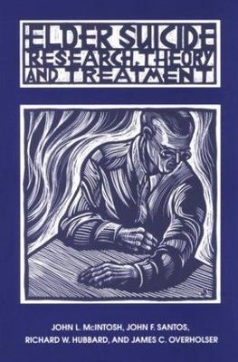 Elder Suicide: Research, Theory, and Treatment by